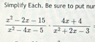 Simplify Each. Be sure to put nur