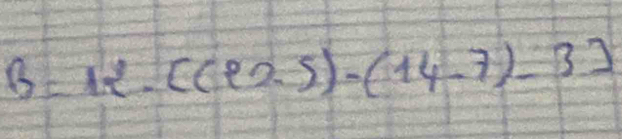 B=12.((22.5)-(14.7)-3]