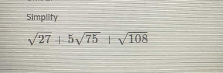 Simplify
sqrt(27)+5sqrt(75)+sqrt(108)