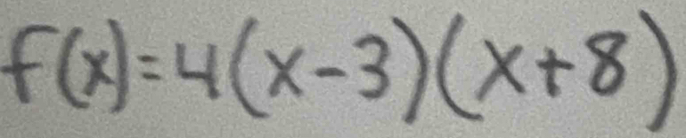 f(x)=4(x-3)(x+8)