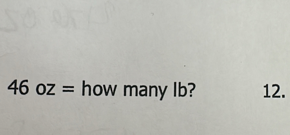 46oz= how many Ib? 12.