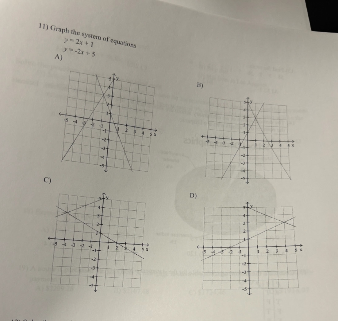 Graph the system of equations
y=2x+1
y=-2x+5
A)
B)

C)
D)