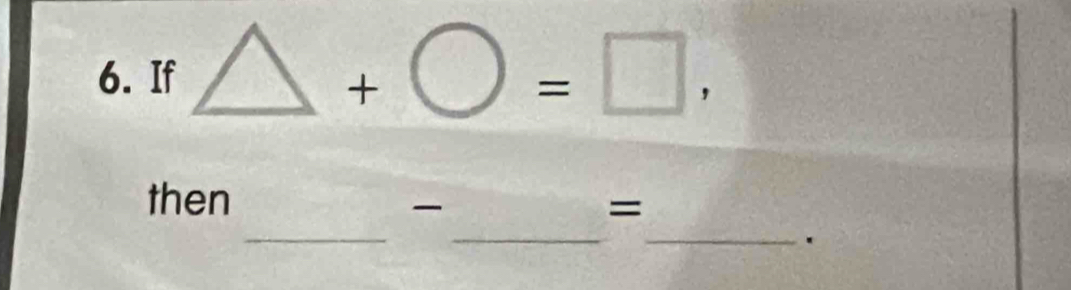 If wedge +bigcirc =□ , 
then 
__ 
_ 

=