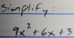 simpliFy
9x^2+6x+3