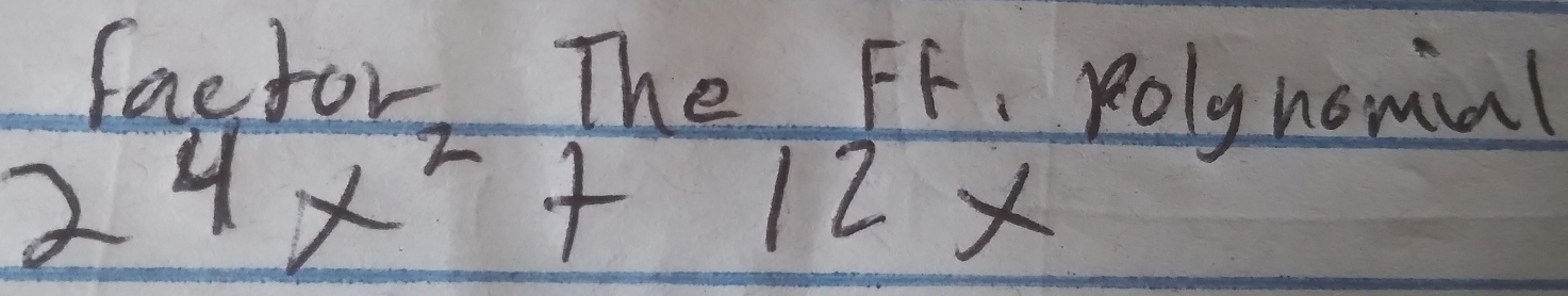 factor The Ff. rolynomial
24x^2+12x