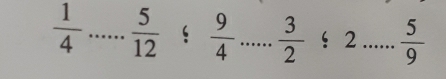  1/4 ... 5/12 : 9/4 ... 3/2  __ ‘2 _  5/9 