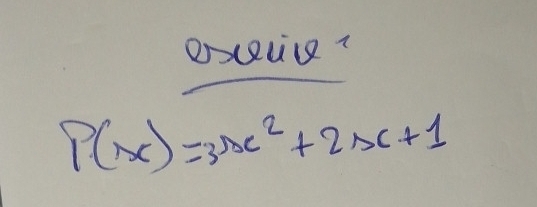 oncevce
P(x)=3x^2+2x+1