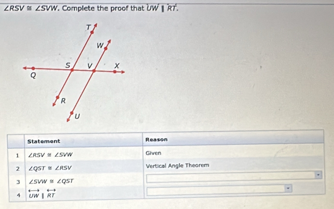 Solved: ∠ RSV≌ ∠ SVW. Complete the proof that UW ∥ RT. Statement Reason ...