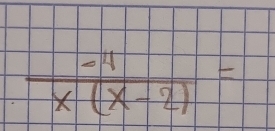  (-4)/x(x-2) =