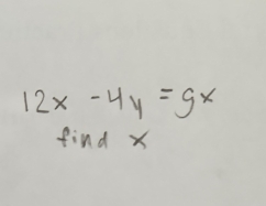 12x-4y=9x
findx