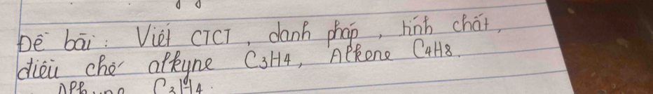 bè bāi: Vièi cTCT, danh phap, hān chát, 
dieù che offyne C3H4, AlRone C4H8 
1214.