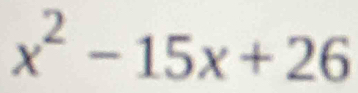 x^2-15x+26