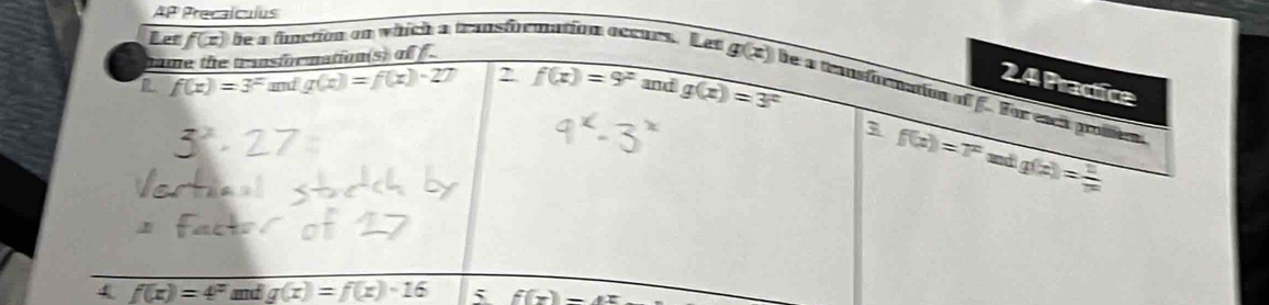 AP Precalculus
4 f(x)=4^x and g(x)=f(x)-16 5 f(x)=4x