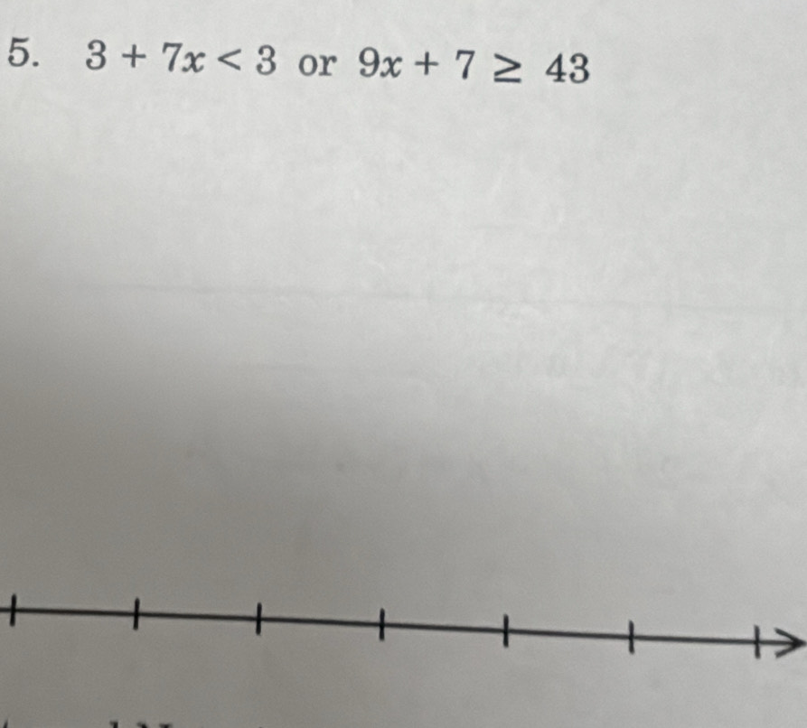 3+7x<3</tex> or 9x+7≥ 43
I