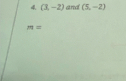 (3,-2) and (5,-2)
m=