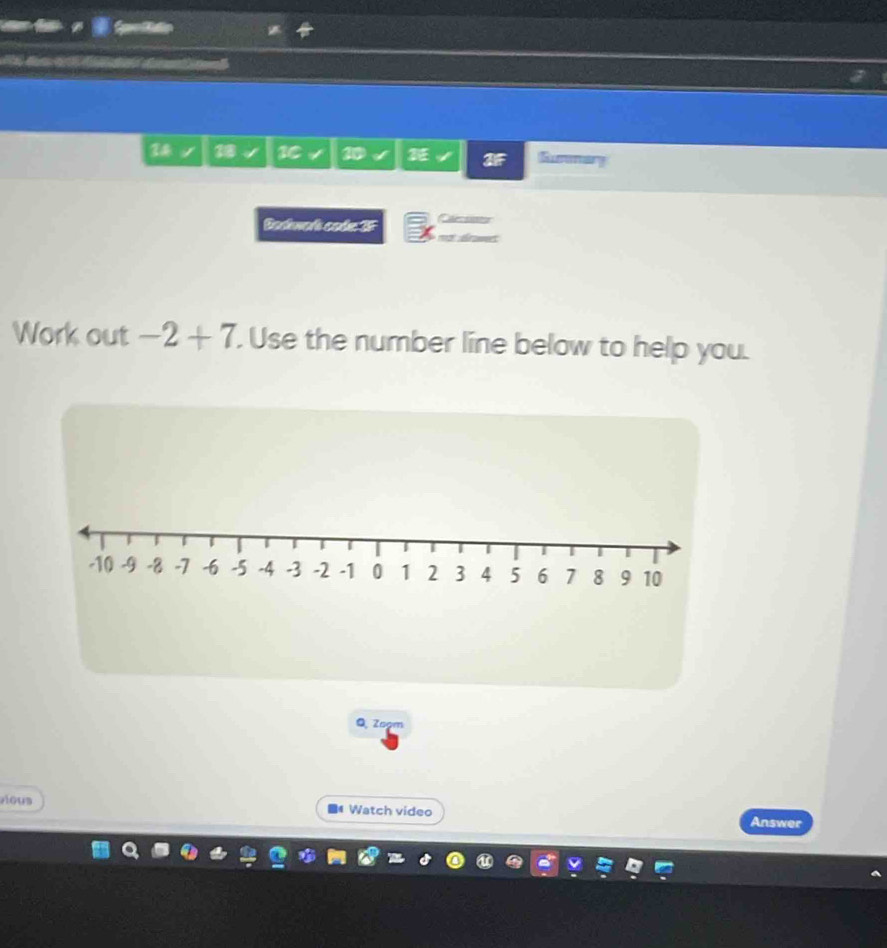 18 10 Gurmar 
F 
Baskwark cade 3F 
Work out -2+7. Use the number line below to help you. 
QZsom 
vious Watch video Answer