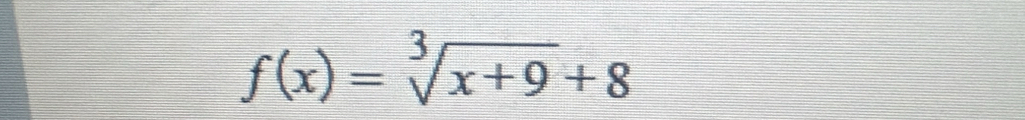 f(x)=sqrt[3](x+9)+8