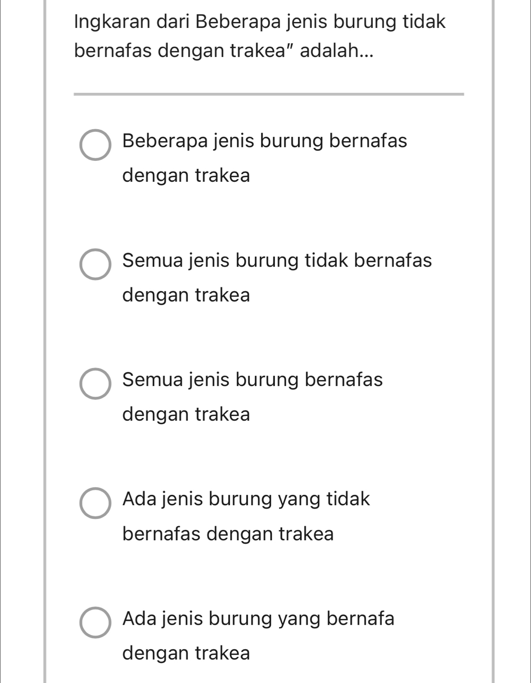 Ingkaran dari Beberapa jenis burung tidak
bernafas dengan trakea” adalah...
_
Beberapa jenis burung bernafas
dengan trakea
Semua jenis burung tidak bernafas
dengan trakea
Semua jenis burung bernafas
dengan trakea
Ada jenis burung yang tidak
bernafas dengan trakea
Ada jenis burung yang bernafa
dengan trakea