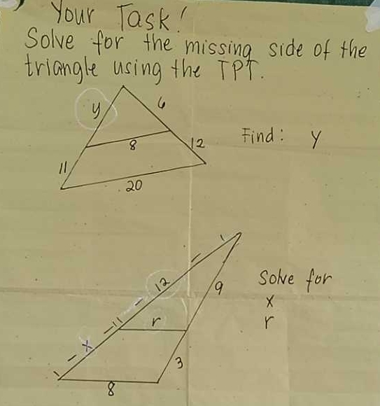 Your Task! 
Solve for the missing side of the 
triangle using the TPT. 
Find: Y
solve for
X