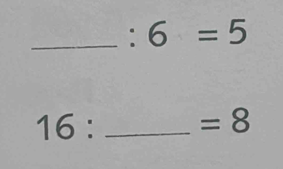 a 6=5
16: _ 
=8