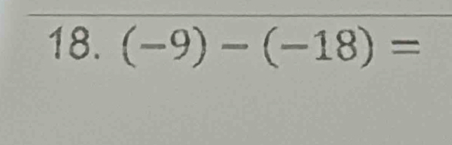 (-9)-(-18)=