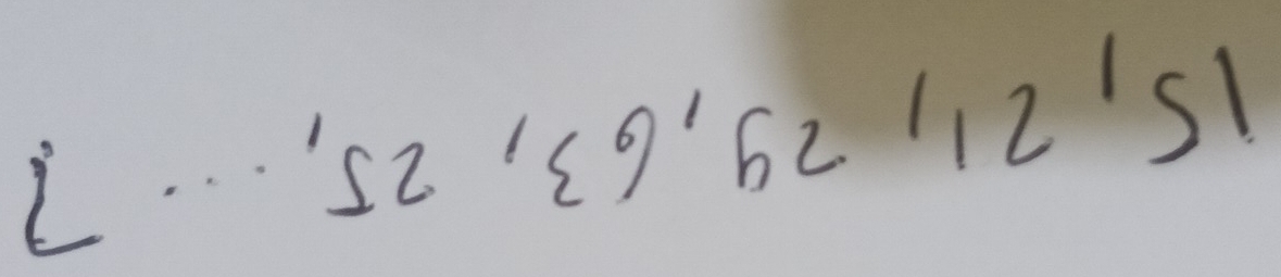 15, 21129, 63, 25, . . 7