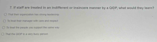 Solved: If staff are treated in an indifferent or insincere manner by a ...