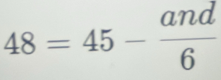 48=45- and/6 