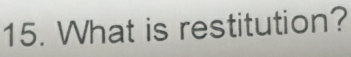 What is restitution?