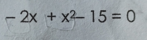 -2x+x^2-15=0