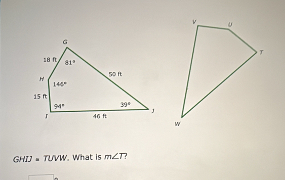 GHIJ = TUVW. What is m∠ T 7