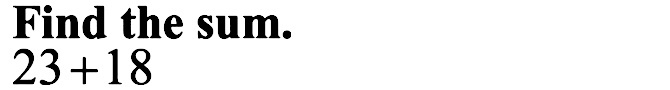 Find the sum.
23+18