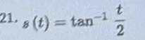 s(t)=tan^(-1) t/2 