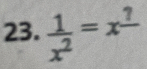  1/x^2 =x^(_ ?)