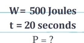 W=500Jou les
t=20 seconds
P= 7