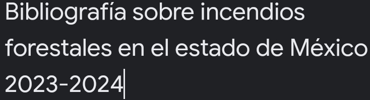 Bibliografía sobre incendios 
forestales en el estado de México 
2023-2024