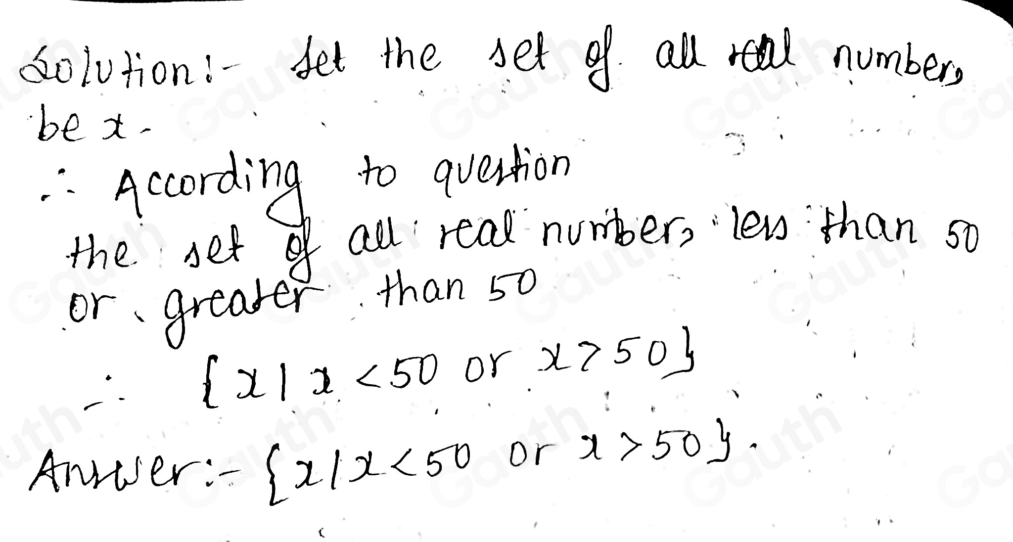 Solved: Identify the set of all real numbers less than 50 or greater ...