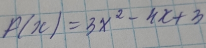 P(x)=3x^2-4x+3