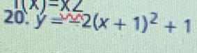 f(x)=x2
20. y=-2(x+1)^2+1