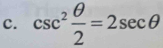 csc^2 θ /2 =2sec θ