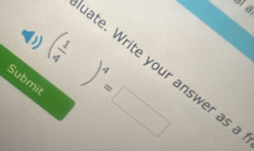 a
overline  △ /11 
ate. Write your answer as 
Submit
)^4=□