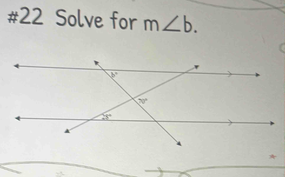 #22 Solve for m∠ b.
*