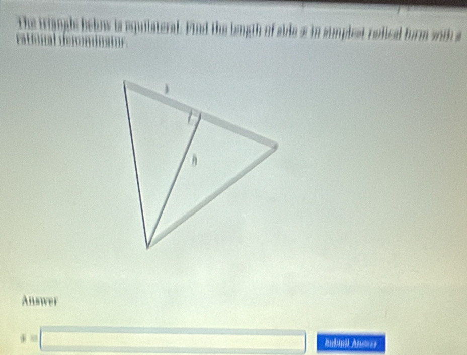 The trianale below is equiiateral. Find the length of sble a in stmplest rolical form with a 

Answer 
=□ 
Anbumić Ansra