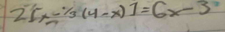 2[x-1/3(4-x)]=6x-3