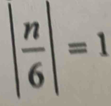 | n/6 |=1