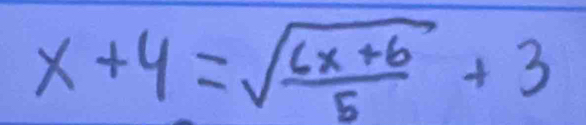 x+4=sqrt(frac 6x+6)5+3