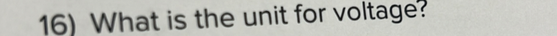 What is the unit for voltage?