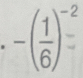 -( 1/6 )^-2=