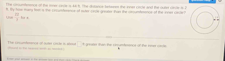 Solved: The circumference of the inner circle is 44 ft. The distance ...