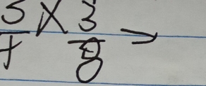 beginarrayr 5 +endarray * beginarrayr 3 8endarray =